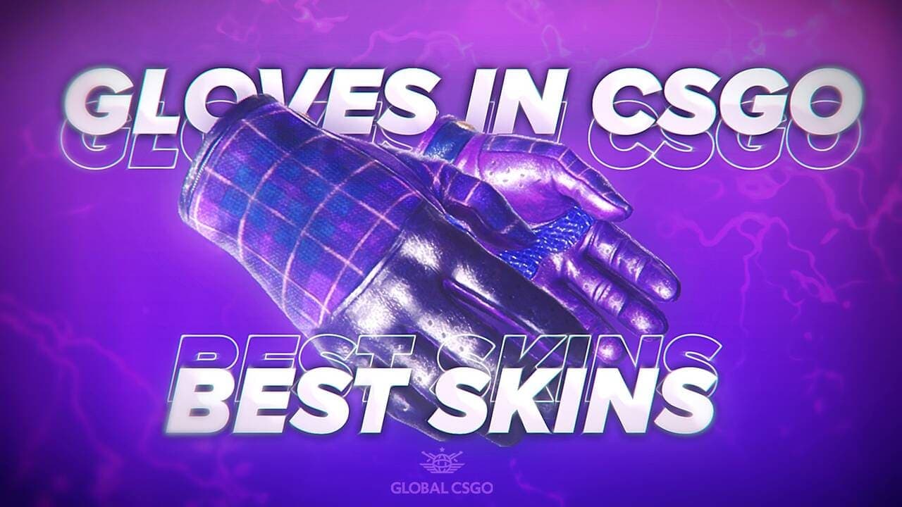 CS2 Handschuhe - Alles, was du wissen musst & die besten Handschuhe | GlobalCSGO.com