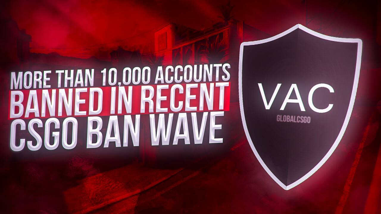 More than 10,000 accounts banned in recent CSGO ban wave